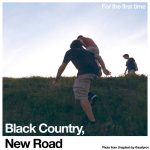 ALBUM REVIEW: FOR THE FIRST TIME BY BLACK COUNTRY, NEW ROAD