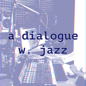 A Dialogue with Jazz